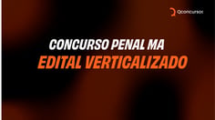 concurso penal ma edital verticalizado