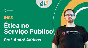 Concurso INSS: Aula de Ética no Serviço Público