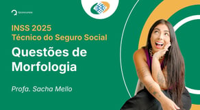 INSS - 2025 - Técnico do Seguro Social - Questões de Morfologia