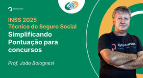 INSS - 2025 - Técnico do Seguro Social - Simplificando Pontuação para concursos