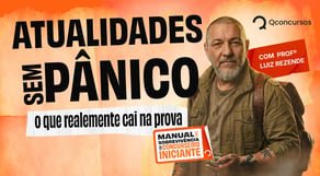 Atualidades Sem Pânico: o que Realmente Cai na Prova
