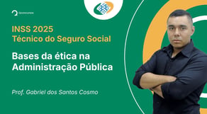 INSS - 2025 - Técnico do Seguro Social - Bases da ética na Administração Pública