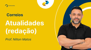 Concurso Correios: Aula de Atualidades | Redação