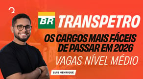 Concurso Transpetro: cargos mais fáceis de passar - nível médio