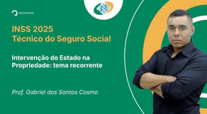 INSS - 2025 - Técnico do Seguro Social - Intervenção do Estado na Propriedade: tema recorrente