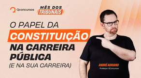 O Papel da Constituição na Carreira Pública (e na sua aprovação)
