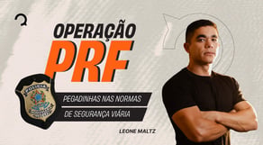 OPERAÇÃO PRF: pegadinhas nas normas de segurança viária