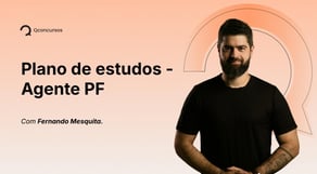 Plano de estudos Agente PF com Fernando Mesquita
