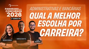 CONCURSOS ADMINISTRATIVOS E BANCÁRIOS 2026: QUAIS AINDA VALEM PARA O 2º SEMESTRE?