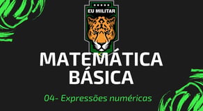 04 - Expressões Numéricas - Matemática Básica - [ Eu Militar ]