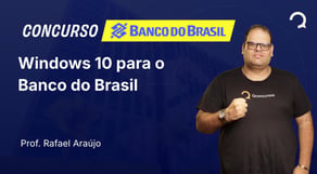 Banco do Brasil - 2025 - Escriturário - Agente Comercial - Windows 10 para o Banco do Brasil