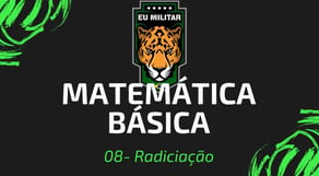 08 - Radiciação - Matemática Básica - [ Eu Militar ]