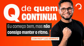 Q de Quem Continua: Eu começo bem, mas não consigo manter o ritmo