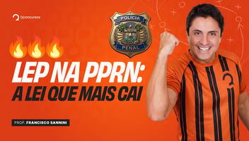 🔥 LEP na PPRN: a lei que mais cai e quase ninguém domina — aula ao vivo