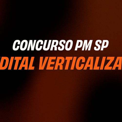 edital verticalizado soldado concurso PM SP