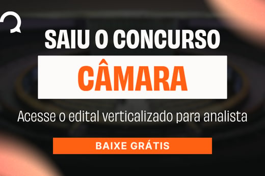 Concurso Câmara dos Deputados: baixe grátis edital verticalizado